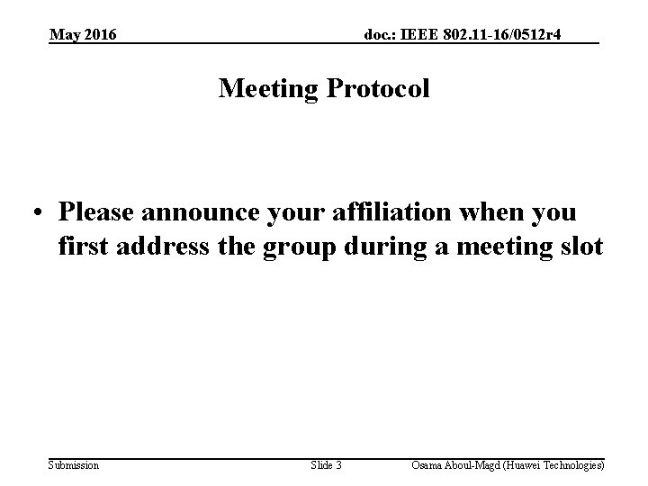 May 2016 doc. : IEEE 802. 11 -16/0512 r 4 Meeting Protocol • Please