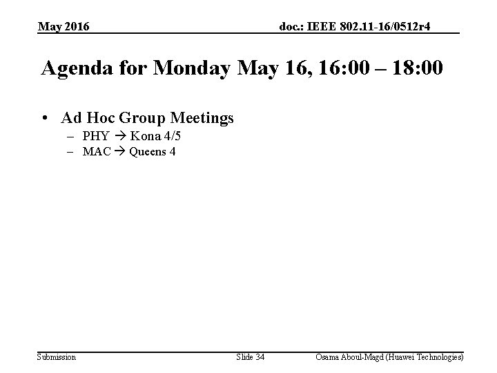 May 2016 doc. : IEEE 802. 11 -16/0512 r 4 Agenda for Monday May