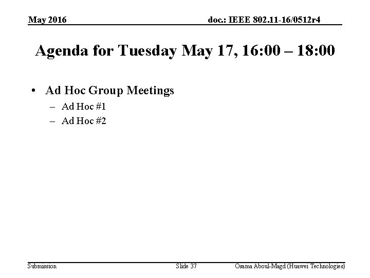 May 2016 doc. : IEEE 802. 11 -16/0512 r 4 Agenda for Tuesday May
