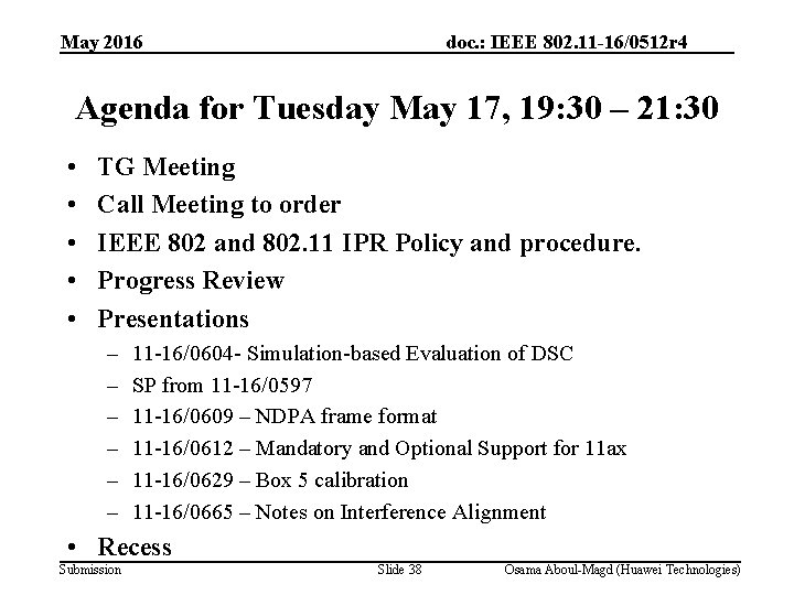 May 2016 doc. : IEEE 802. 11 -16/0512 r 4 Agenda for Tuesday May