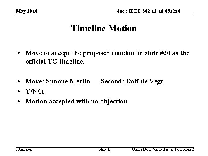 May 2016 doc. : IEEE 802. 11 -16/0512 r 4 Timeline Motion • Move