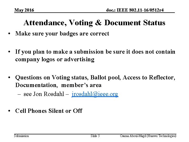 May 2016 doc. : IEEE 802. 11 -16/0512 r 4 Attendance, Voting & Document