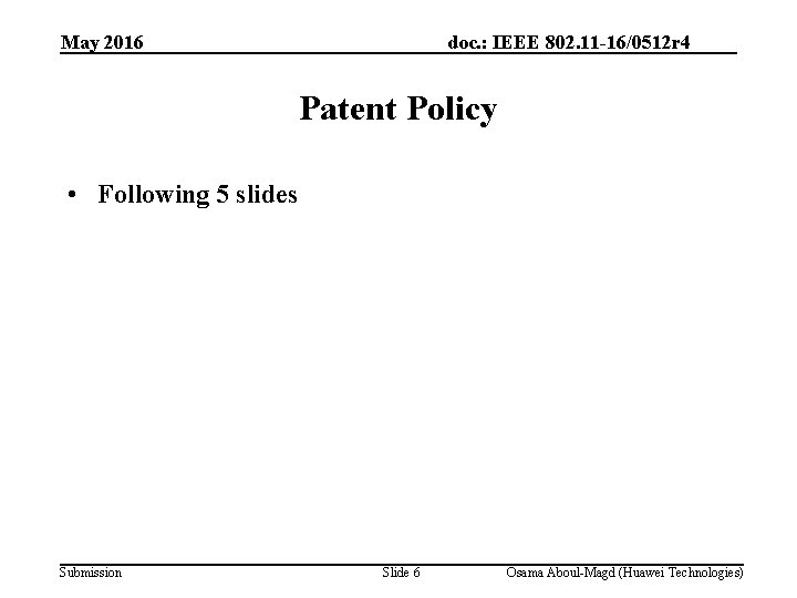 May 2016 doc. : IEEE 802. 11 -16/0512 r 4 Patent Policy • Following
