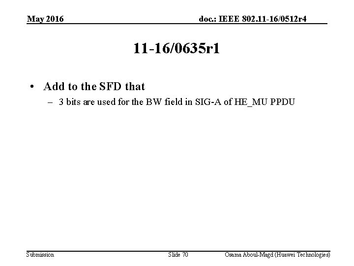 May 2016 doc. : IEEE 802. 11 -16/0512 r 4 11 -16/0635 r 1