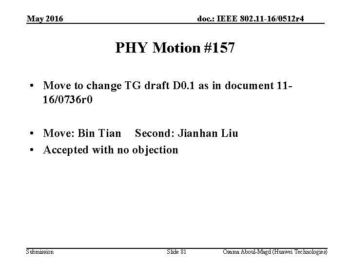 May 2016 doc. : IEEE 802. 11 -16/0512 r 4 PHY Motion #157 •