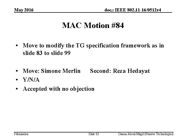 May 2016 doc. : IEEE 802. 11 -16/0512 r 4 MAC Motion #84 •