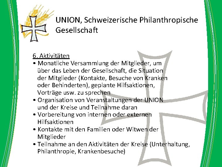 UNION, Schweizerische Philanthropische Gesellschaft 6. Aktivitäten • Monatliche Versammlung der Mitglieder, um über das