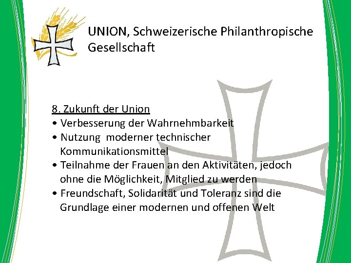 UNION, Schweizerische Philanthropische Gesellschaft 8. Zukunft der Union • Verbesserung der Wahrnehmbarkeit • Nutzung