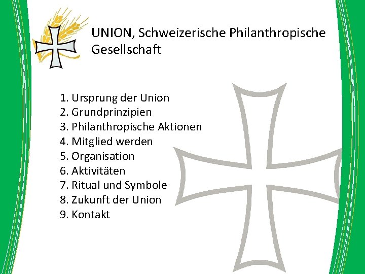 UNION, Schweizerische Philanthropische Gesellschaft 1. Ursprung der Union 2. Grundprinzipien 3. Philanthropische Aktionen 4.