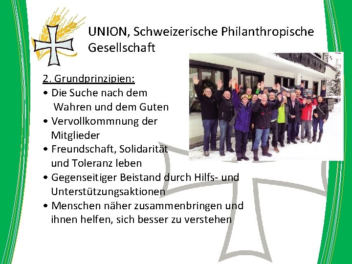 UNION, Schweizerische Philanthropische Gesellschaft 2. Grundprinzipien: • Die Suche nach dem Wahren und dem