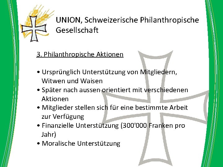 UNION, Schweizerische Philanthropische Gesellschaft 3. Philanthropische Aktionen • Ursprünglich Unterstützung von Mitgliedern, Witwen und