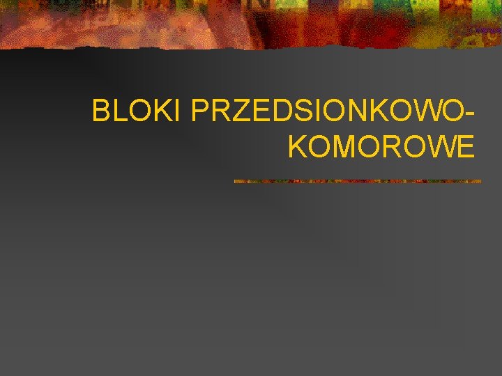 BLOKI PRZEDSIONKOWOKOMOROWE 