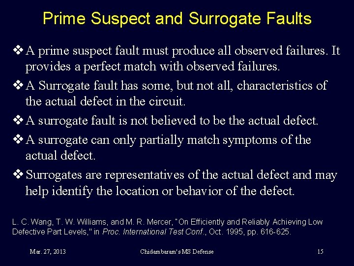 Prime Suspect and Surrogate Faults v A prime suspect fault must produce all observed