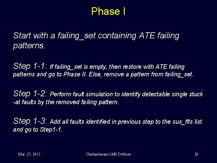 Phase I Start with a failing_set containing ATE failing patterns. Step 1 -1: If