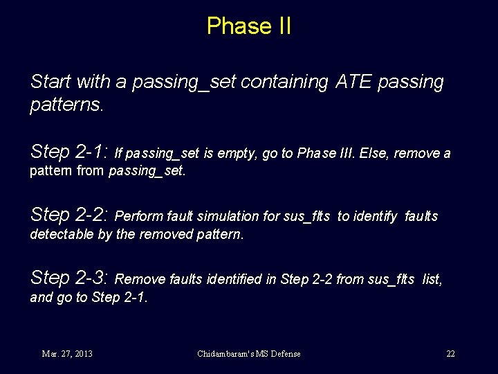 Phase II Start with a passing_set containing ATE passing patterns. Step 2 -1: If