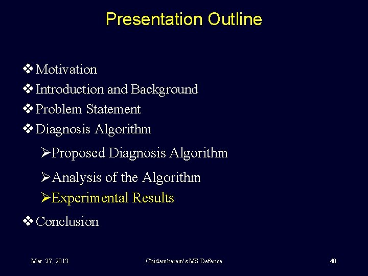 Presentation Outline v Motivation v Introduction and Background v Problem Statement v Diagnosis Algorithm