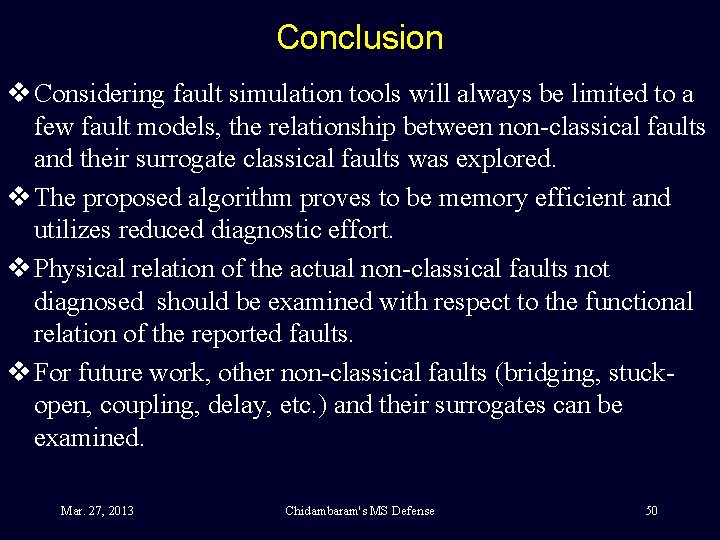 Conclusion v Considering fault simulation tools will always be limited to a few fault