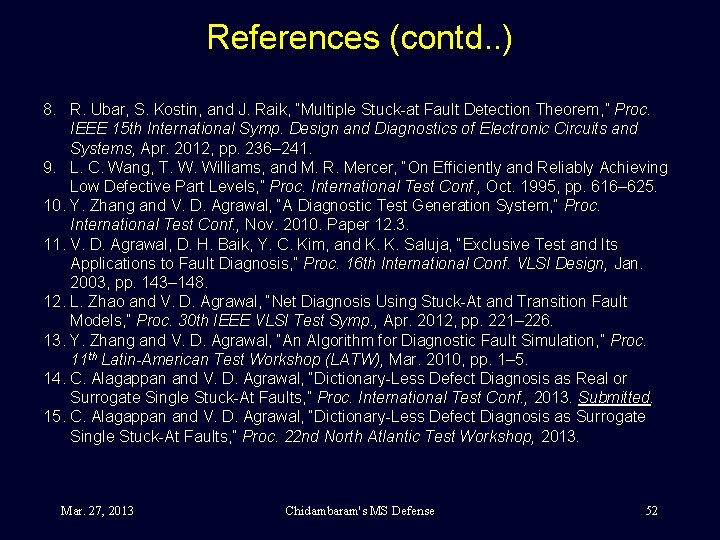 References (contd. . ) 8. R. Ubar, S. Kostin, and J. Raik, “Multiple Stuck-at