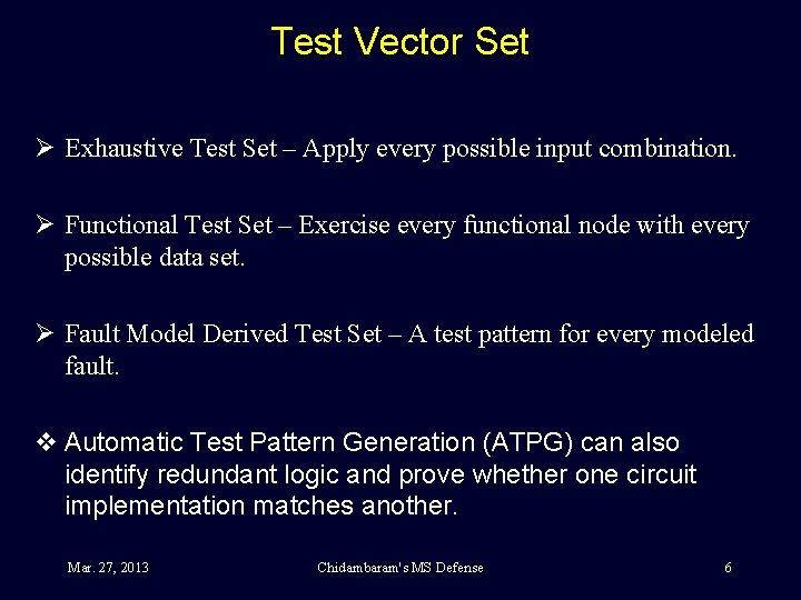 Test Vector Set Ø Exhaustive Test Set – Apply every possible input combination. Ø