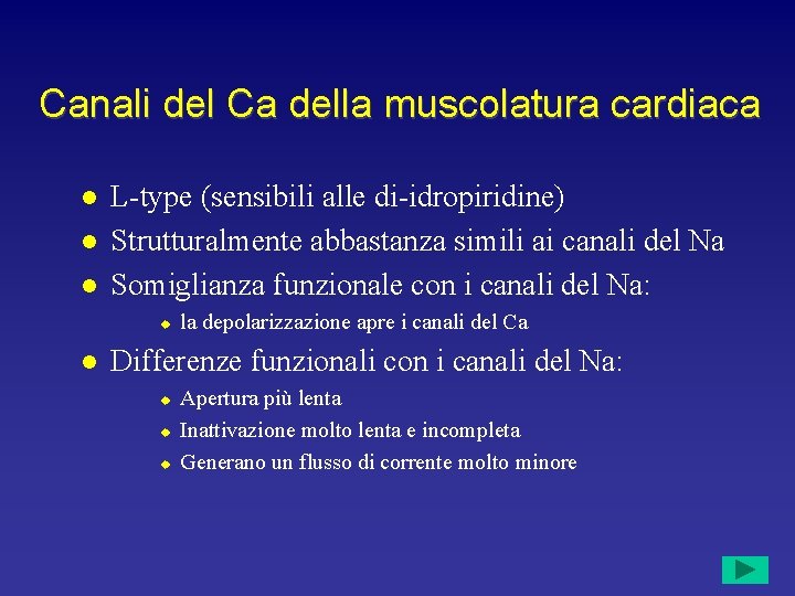 Canali del Ca della muscolatura cardiaca l l l L-type (sensibili alle di-idropiridine) Strutturalmente