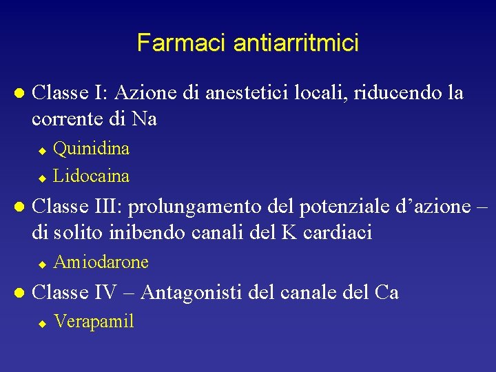 Farmaci antiarritmici l Classe I: Azione di anestetici locali, riducendo la corrente di Na