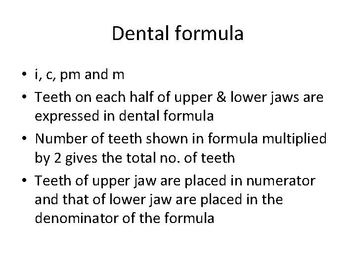 Dental formula • i, c, pm and m • Teeth on each half of