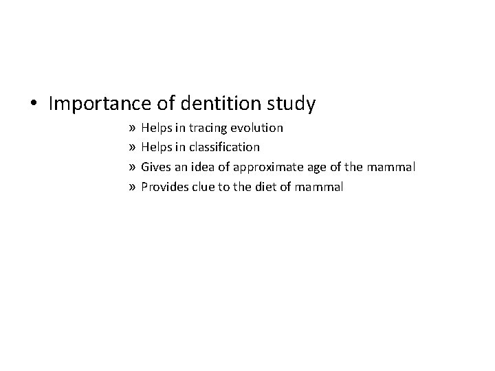  • Importance of dentition study » » Helps in tracing evolution Helps in