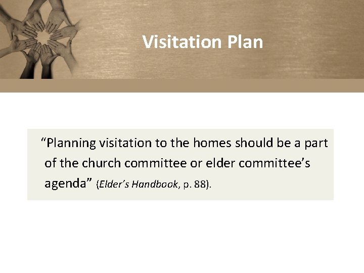 Visitation Plan “Planning visitation to the homes should be a part of the church