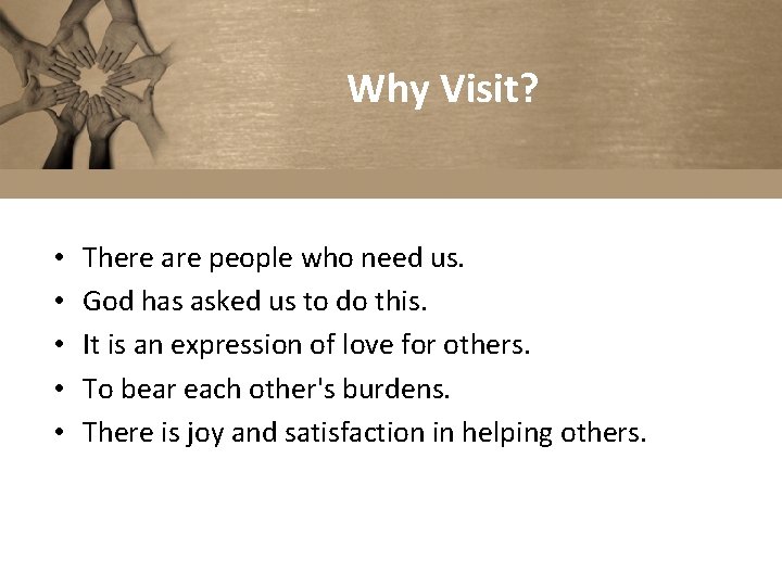 Why Visit? • • • There are people who need us. God has asked