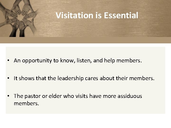 Visitation is Essential • An opportunity to know, listen, and help members. • It