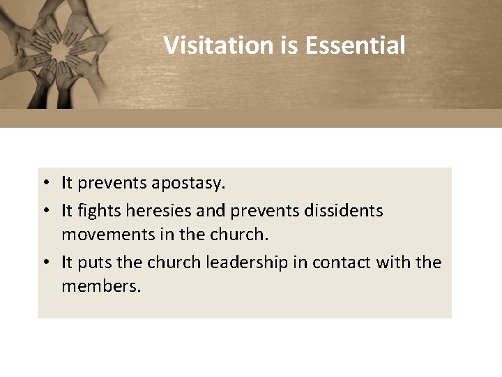 Visitation is Essential • It prevents apostasy. • It fights heresies and prevents dissidents
