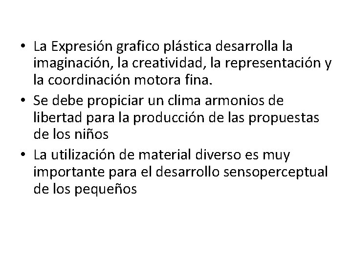  • La Expresión grafico plástica desarrolla la imaginación, la creatividad, la representación y