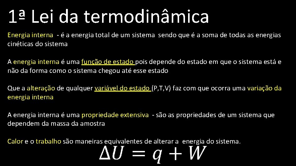 1ª Lei da termodinâmica Energia interna - é a energia total de um sistema