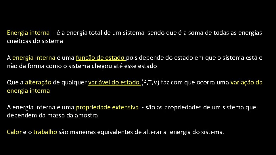 Energia interna - é a energia total de um sistema sendo que é a