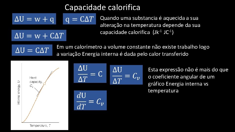 Capacidade calorifica Quando uma substancia é aquecida a sua alteração na temperatura depende da
