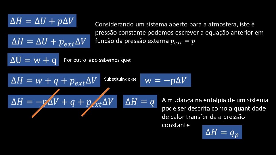  Por outro lado sabemos que: Substituindo-se A mudança na entalpia de um sistema