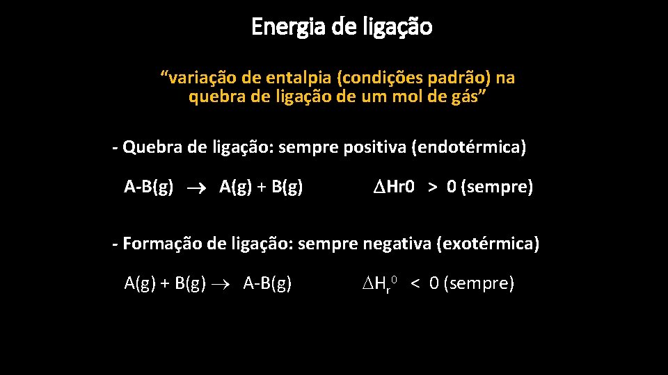 Energia de ligação “variação de entalpia (condições padrão) na quebra de ligação de um