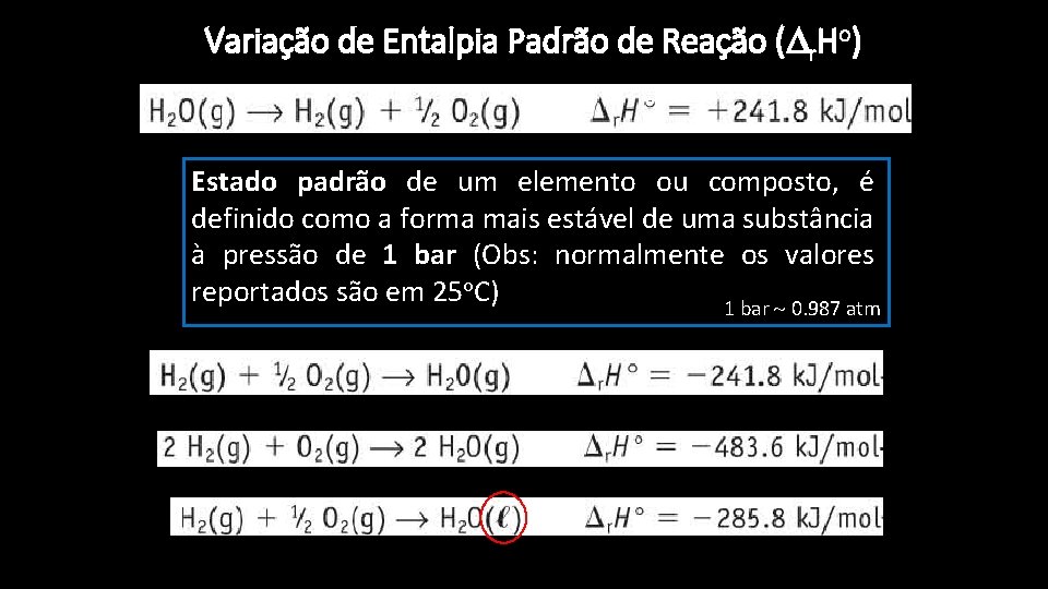 Variação de Entalpia Padrão de Reação ( r. Ho) o Estado padrão de um