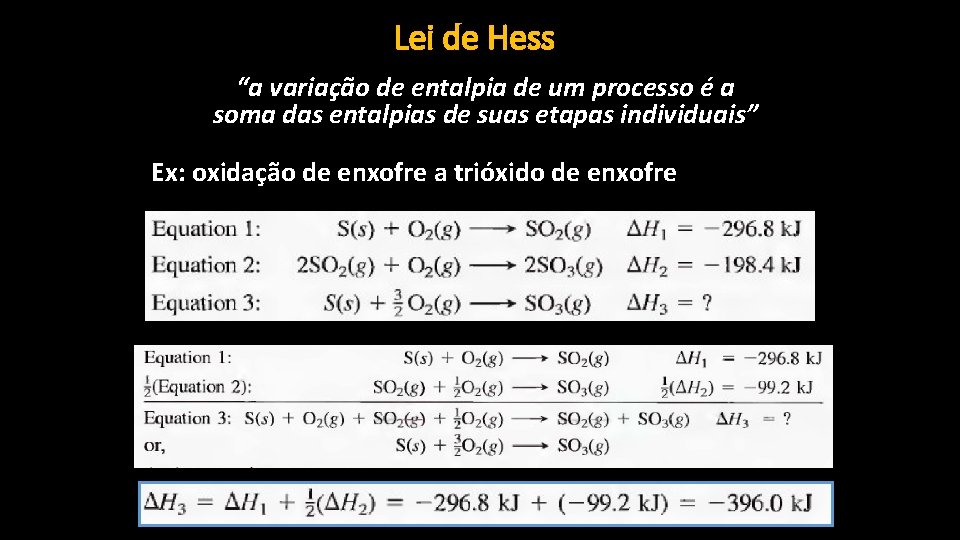 Lei de Hess “a variação de entalpia de um processo é a soma das