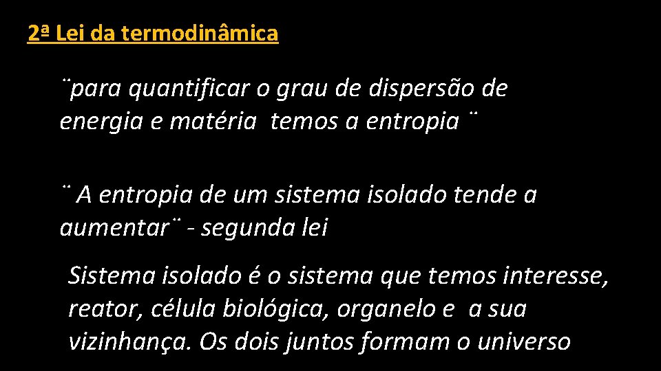 2ª Lei da termodinâmica ¨para quantificar o grau de dispersão de energia e matéria