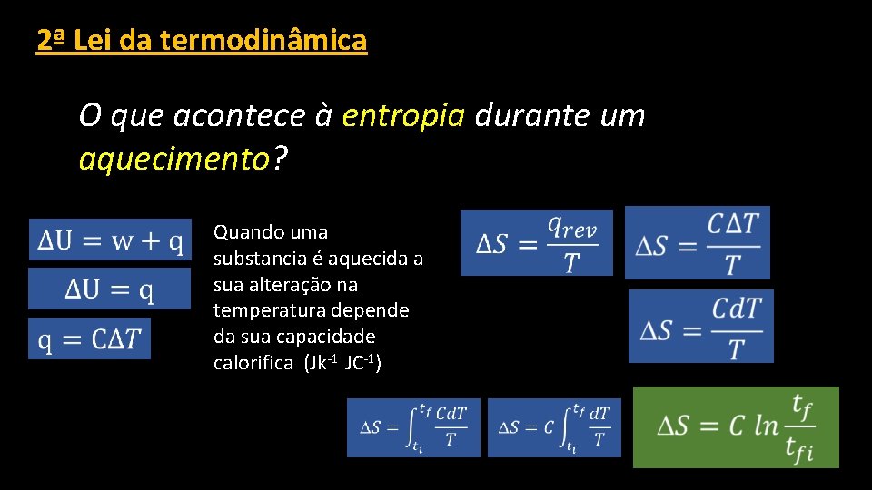 2ª Lei da termodinâmica O que acontece à entropia durante um aquecimento? Quando uma