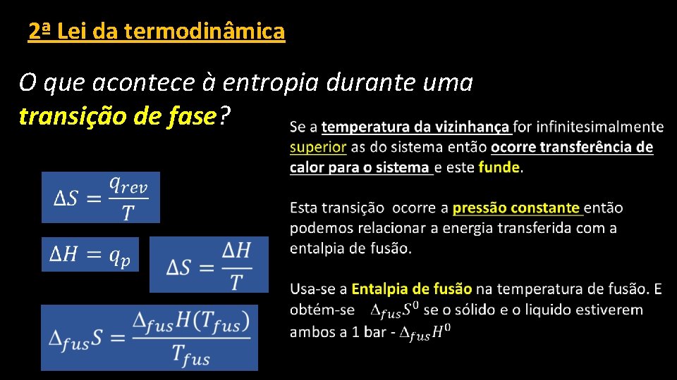 2ª Lei da termodinâmica O que acontece à entropia durante uma transição de fase?