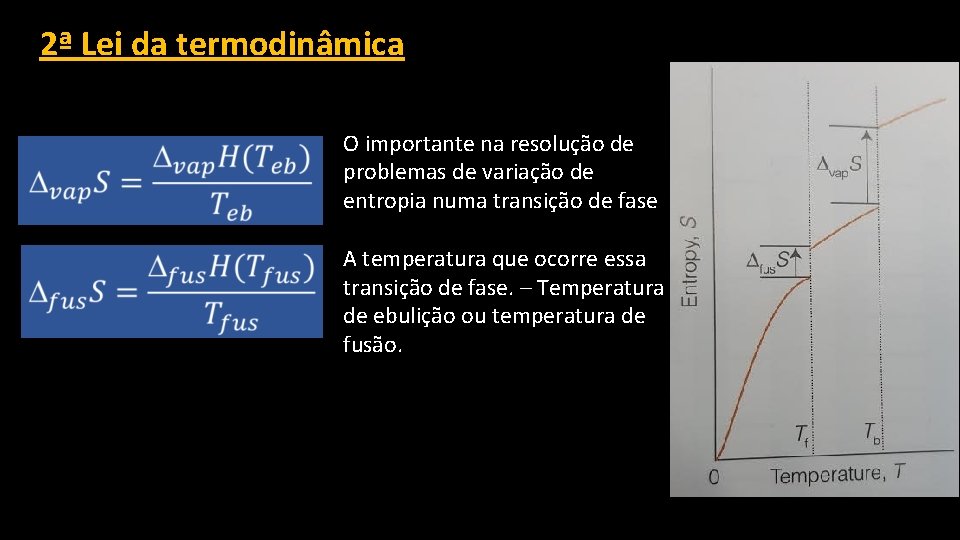 2ª Lei da termodinâmica O importante na resolução de problemas de variação de entropia