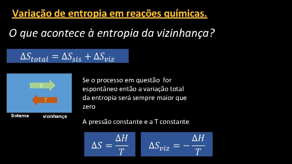 Variação de entropia em reações químicas. O que acontece à entropia da vizinhança? 1