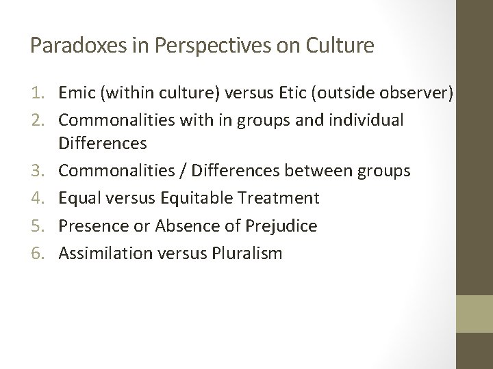 Paradoxes in Perspectives on Culture 1. Emic (within culture) versus Etic (outside observer) 2.