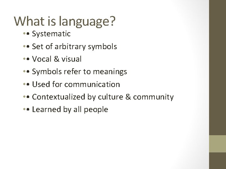 What is language? • • Systematic • • Set of arbitrary symbols • •