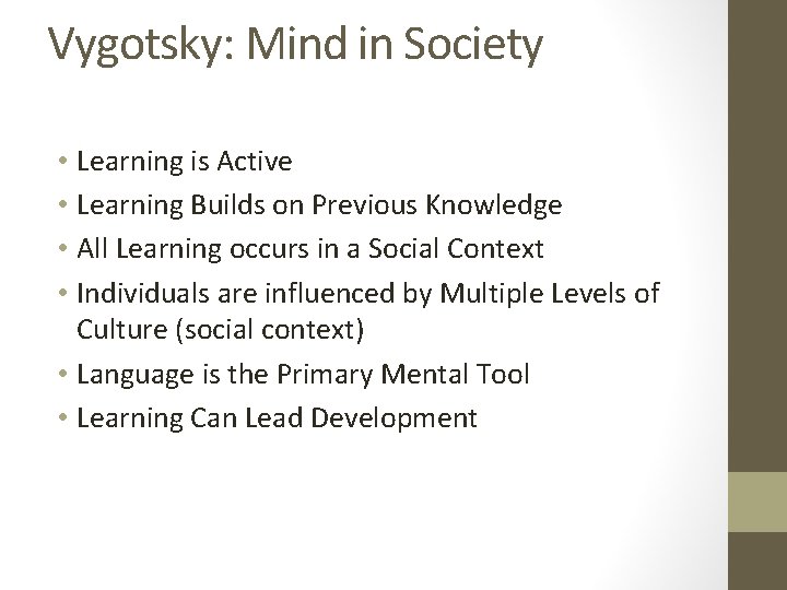 Vygotsky: Mind in Society • Learning is Active • Learning Builds on Previous Knowledge
