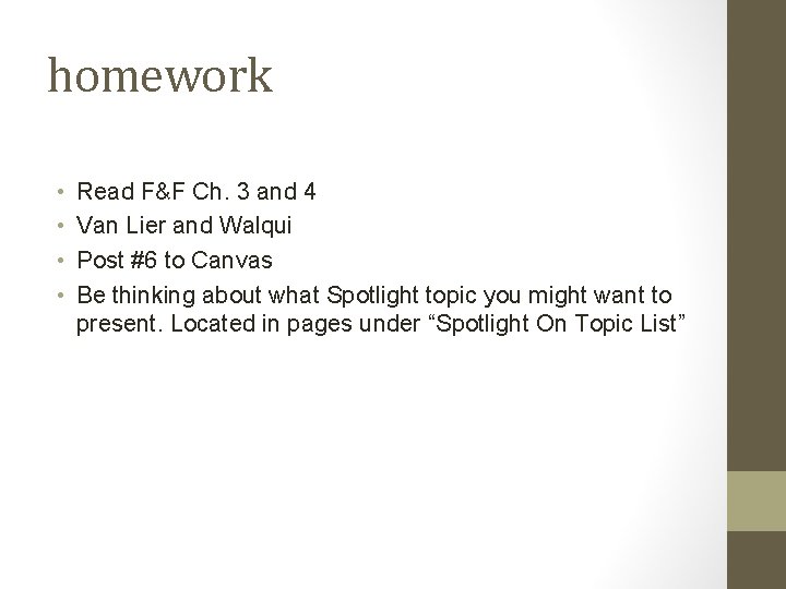 homework • • Read F&F Ch. 3 and 4 Van Lier and Walqui Post
