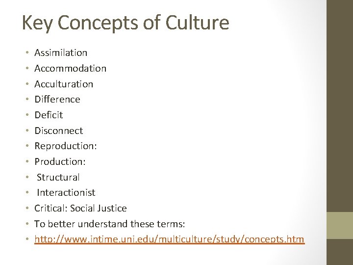 Key Concepts of Culture • • • • Assimilation Accommodation Acculturation Difference Deficit Disconnect