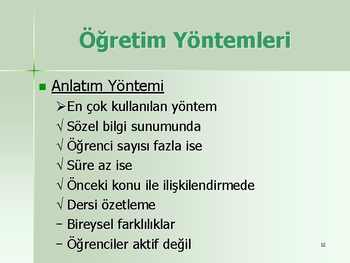 Öğretim Yöntemleri n Anlatım Yöntemi ØEn çok kullanılan yöntem √ Sözel bilgi sunumunda √ Öğretim Yöntemleri n Anlatım Yöntemi ØEn çok kullanılan yöntem √ Sözel bilgi sunumunda √